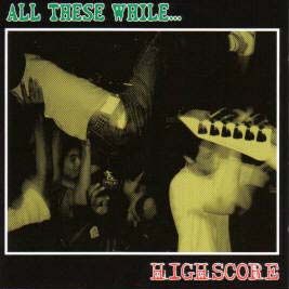 All these while... / Highscore, split CD