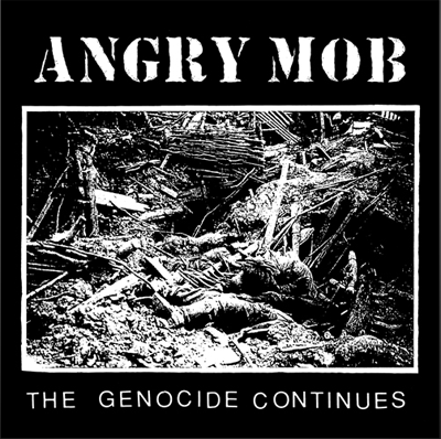 Angry Mob, the genocide continues LP