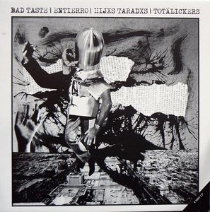 Bad Taste / Entierro / Hijxs Taradxs / Totälickers, 4way split LP