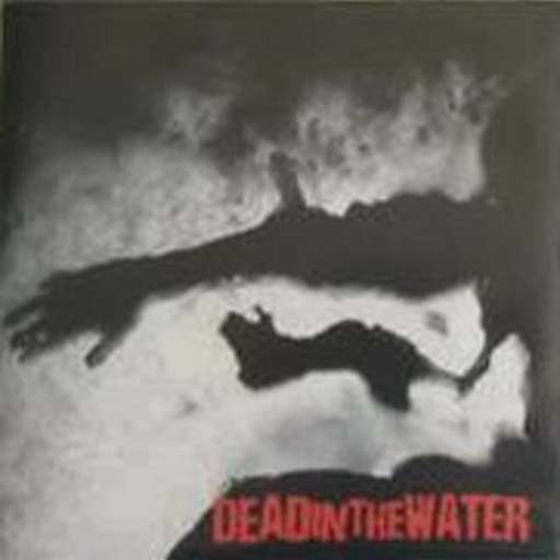 Dead in the water, s/t -7"