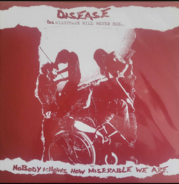 Disease, Nobody knows how miserable we are, 10inch lim. red vinyl