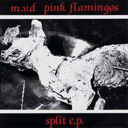 M.V.D / Pink Flamingos - Split - 7"