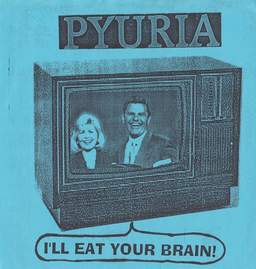 Pyuria - I'll Eat Your Brain - 7"