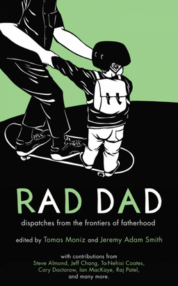 Rad Dad: Dispatches from the Frontiers of Fatherhood - book