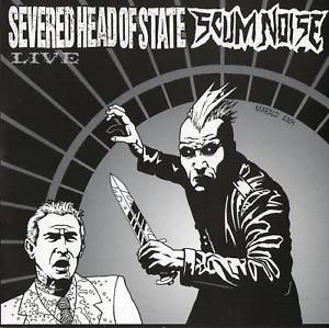 Severed Head of State / Scum Noise, split CD