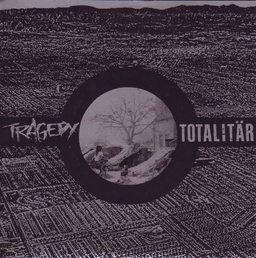 Tragedy / Totalitär, split 7"