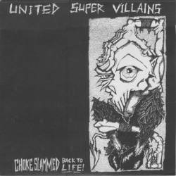 United Super Villains, choke slammed back to life! - LP