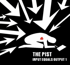 the Pist, Input equals output Album one - LP