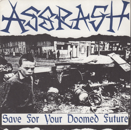Assrash - Save For Your Doomed Future - 7"
