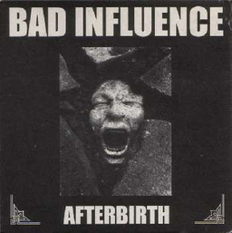 Bad Influence - Afterbirth - CD