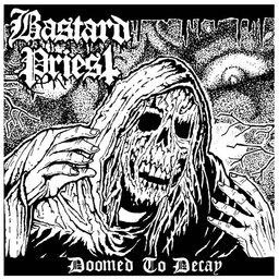 Bastard Priest, Doomed to decay - 7”