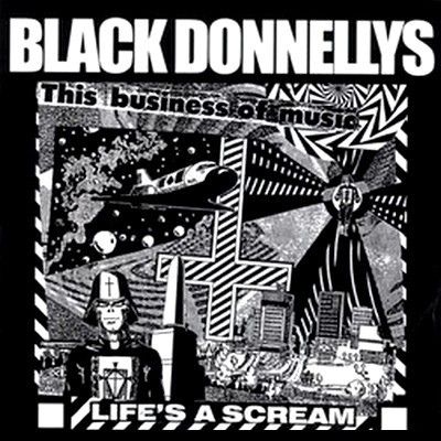 Black Donnellys, life's a scream 7"