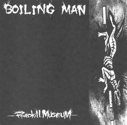 Boiling Man - Roadkill Museum - 7"
