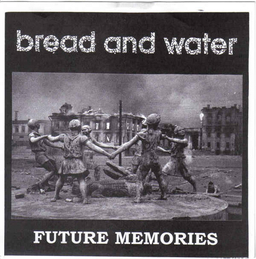 Bread And Water - Future Memories - 7"