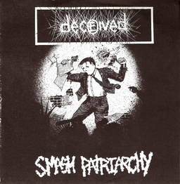 Decieved - Smash Patriarchy - 7"