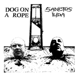 Dog On A Rope / Sanctus Iuda - Split - 7"