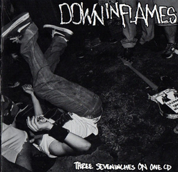 Down In Flames - Three Seveninches On One CD - CD
