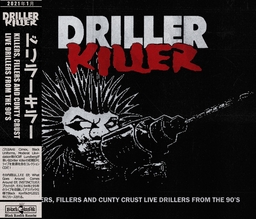 Driller Killer, Killers,Fillers And Cunty Crust Live Drillers From The 90s - CD