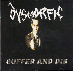 Dysmorfic - Suffer And Die - CD