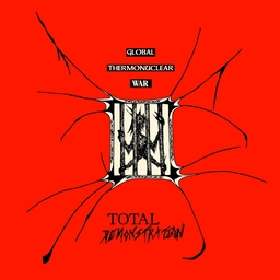 Global Thermonuclear War - Total Demonstration LP