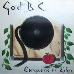 God B.C. - Eargasms In Eden - LP