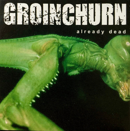 Groinchurn, Already Dead - mini CD