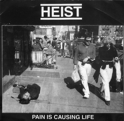 Heist - Pain Is Causing Life - 7"
