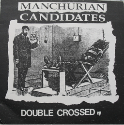 Manchurian Candidates - Double Crossed - 7"