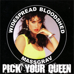 Massgrav / Widespread Bloodshed – Pick Your Queen, split 7”