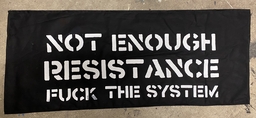Not Enough Resistance, Fuck the system - banner
