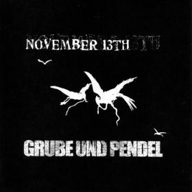 November 13th / Grube Und Pendel, split 7"