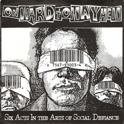 Onward To Mayhem - Six Acts In The Arts Of Social Defiance - 7"