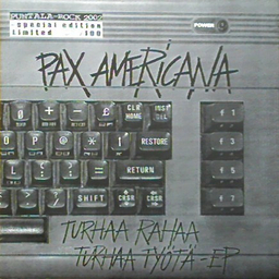 Pax Americana - Turhaa Rahaa Turhaa Työtä - 7"