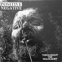 Positive Negative - Throughout The Holocaust - 7"