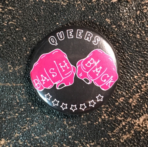 Queers Bash Back - 1” pin