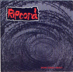 Ripcord - More Songs About... - CD
