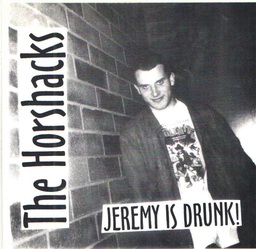 The Horshacks - Jeremy Is Drunk! - 7"