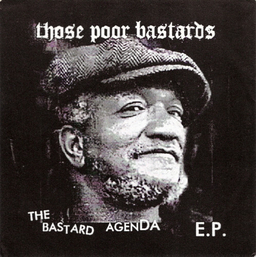 Those Poor Bastards - The Bastard Agenda - 7"