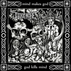 Toxic Hope, Mind Takes Gods, God Kills Mind - LP