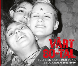Vårt 80-tal politisk kamp och punk i Stockholm 1985-1989 - book